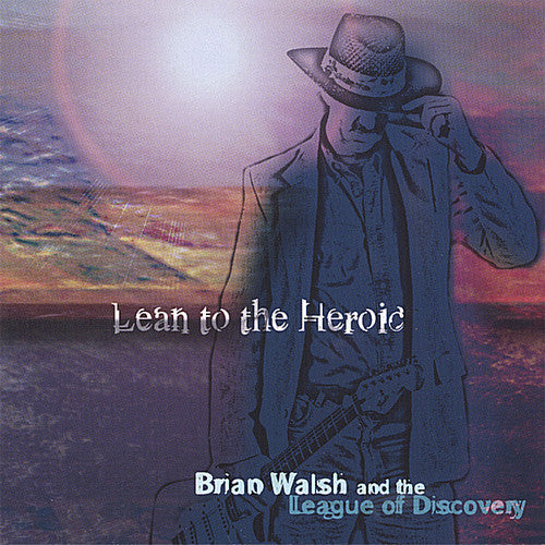 Brian Walsh - Lean to the Heroic Music CD