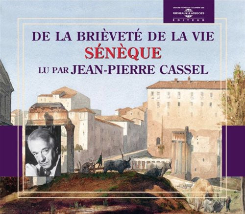 JEAN-PIERRE CASSEL - De La Brievete De La Vie: Seneque Music CD