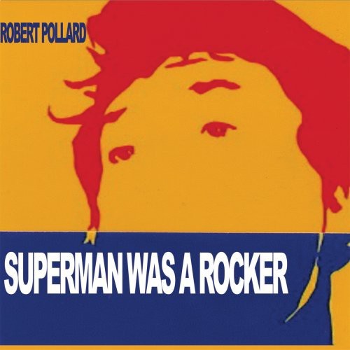 Robert Pollard - Superman Was a Rocker Music CD