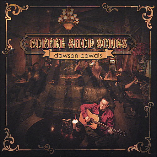 Dawson Cowals - Coffee Shop Songs Music CD