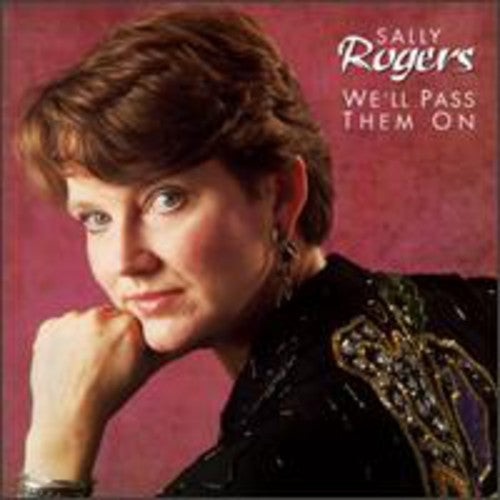 Sally Rogers - We'll Pass Them on Music CD