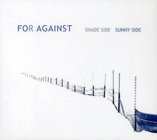 For Against - Shade Side Sunny Side Music CD