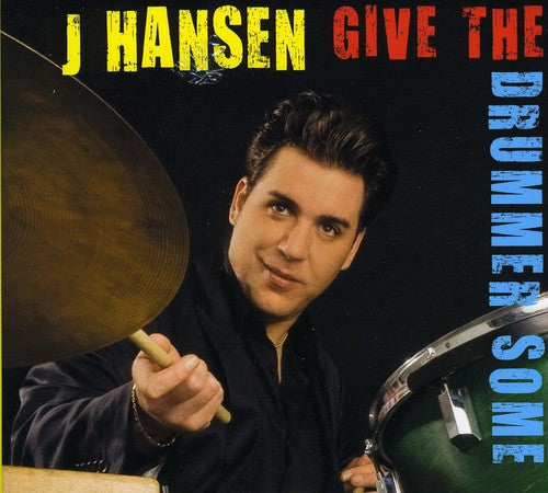 J Hansen - Give the Drummer Some Music CD