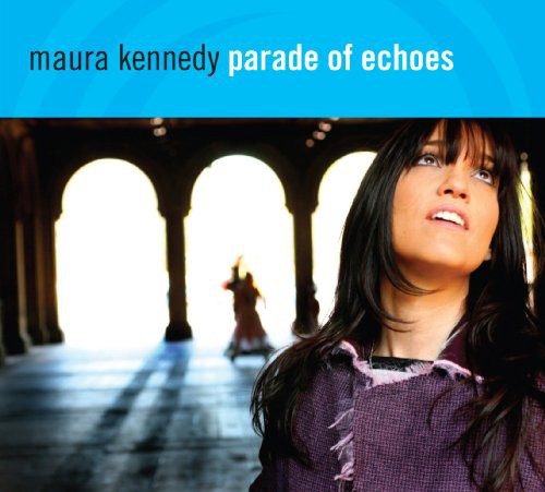Maura Kennedy - Parade of Echoes Music CD