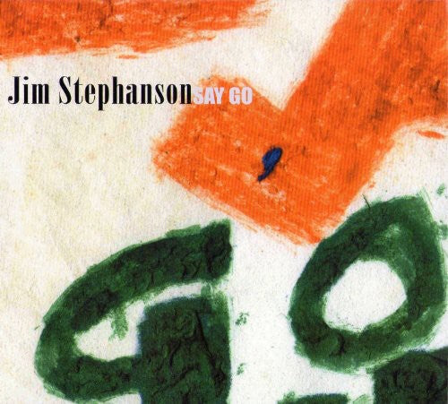 Jim Stephanson - Say Go Music CD