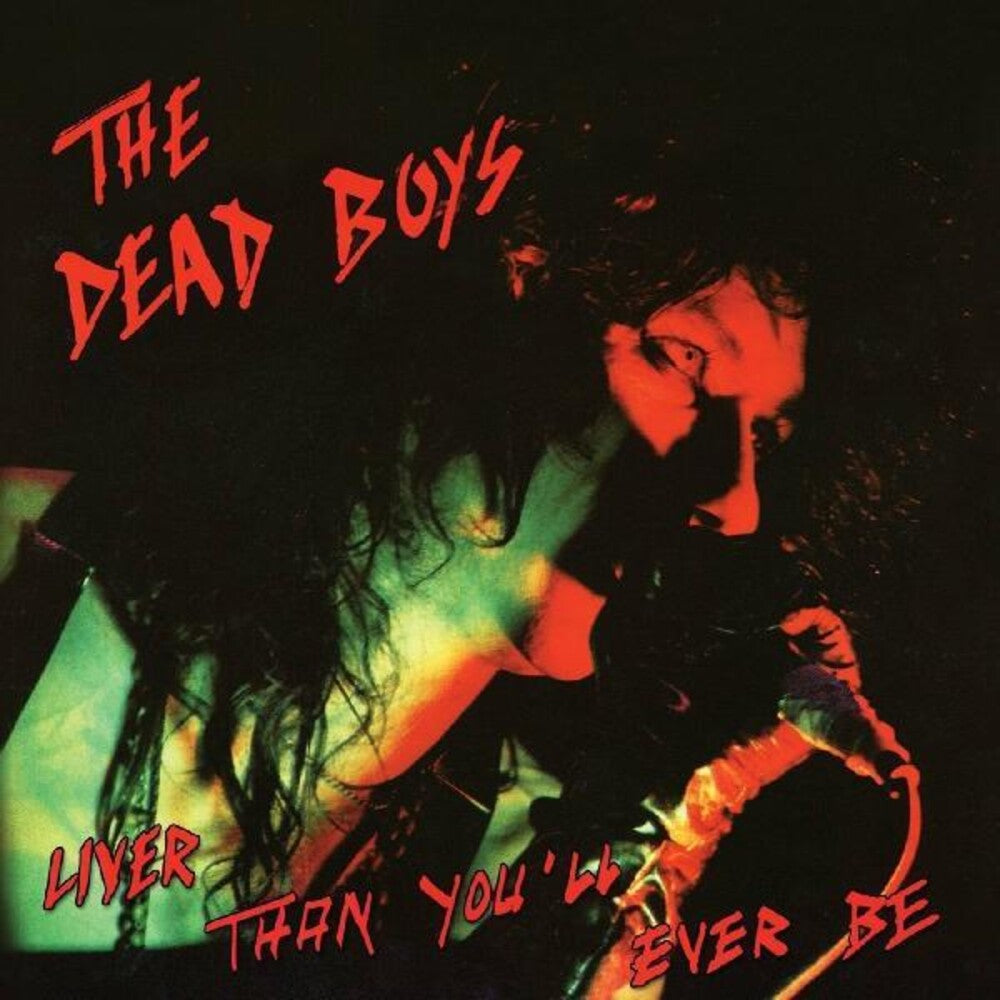 Dead Boys - Liver Than You'll Ever Be Music CD