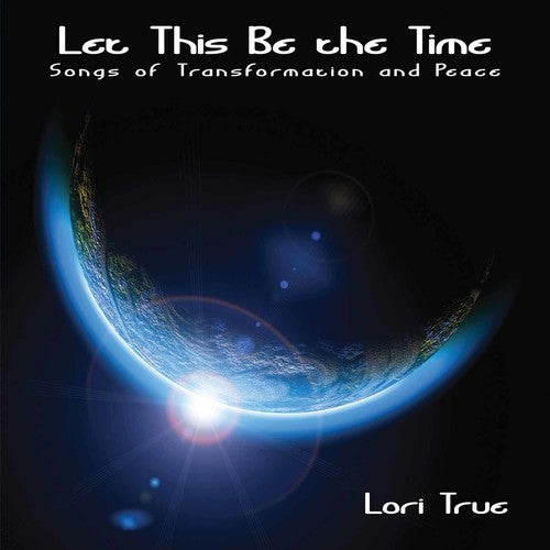 LORI TRUE - Let This Be the Time Music CD
