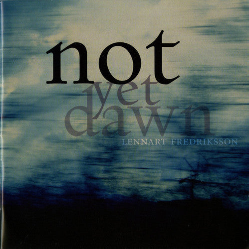 Lennart Fredriksson - Not Yet Dawn Music CD