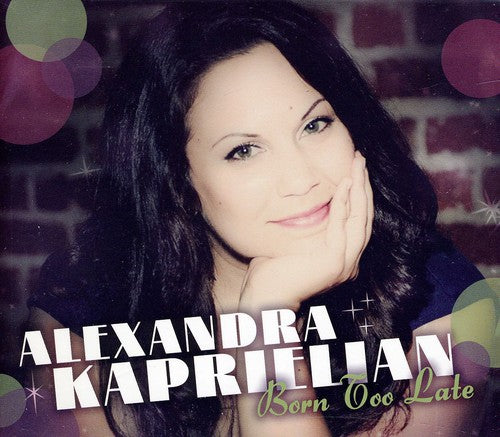Alexandra Kaprielian - Born Too Late Music CD