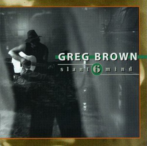 Greg Brown - Slant 6 Mind Music CD