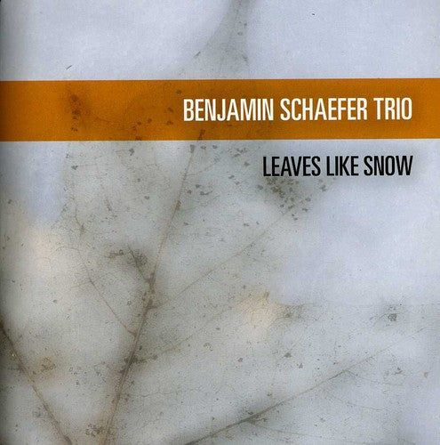 Benjamin Schaefer Trio - Leaves Like Snow Music CD