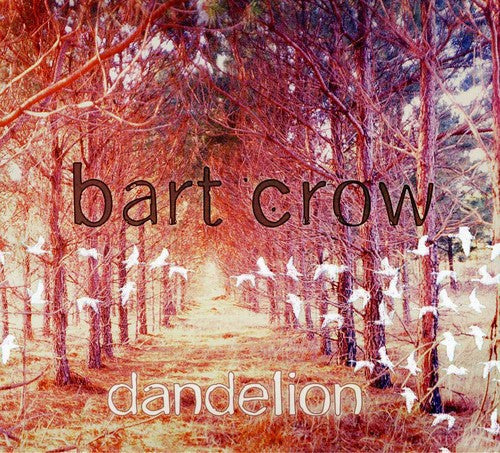 Bart Crow - Dandelion Music CD