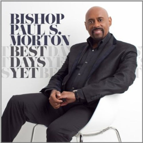 Bishop Paul S. Morton, Sr. - Best Days Yet Music CD