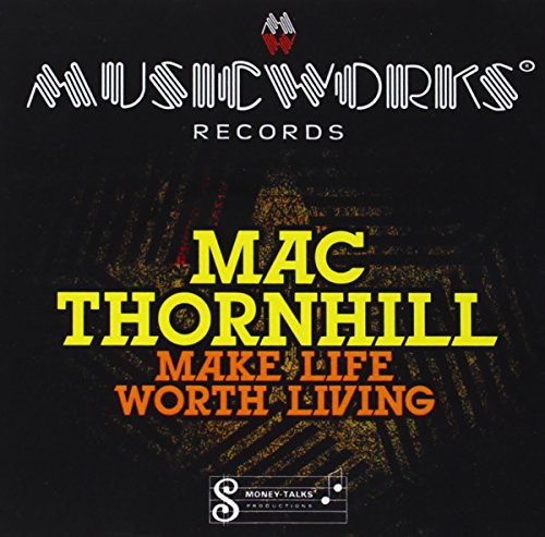 Mac Thornhill - Make Life Worth Living Music CD