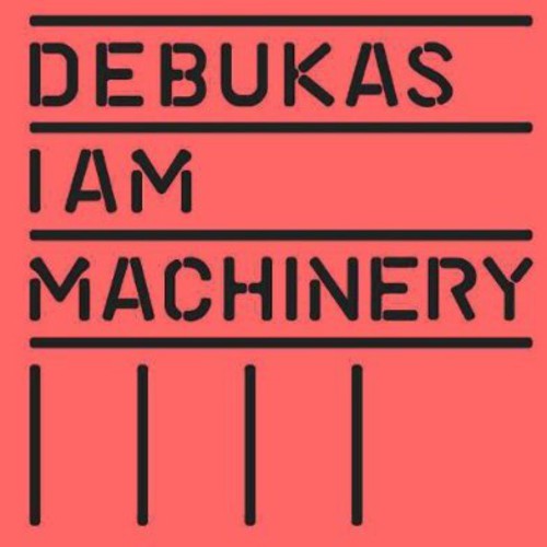 Debukas - I Am Machinery (Uk) Music CD