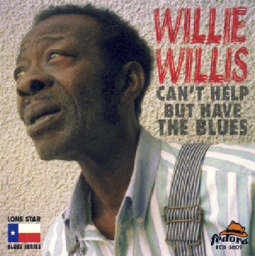 Willie Willis - Can't Help But Have the Blues Music CD