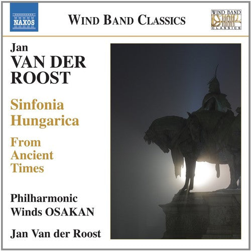 Jan Van der Roost - Sinfonia Hungarica from Ancient Times Music CD