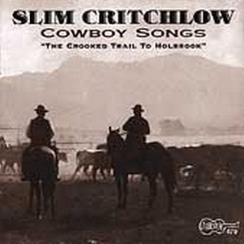 Slim Critchlow - Cowboy Songs: Crooked Trail Holbrook Music CD