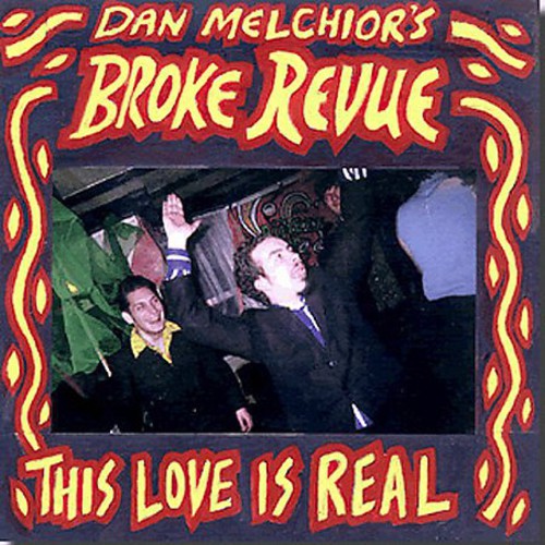 Dan Melchior & Broke Revue - This Love Is Real Music CD