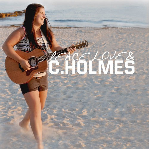 Christina Holmes - Peace Love & C. Holmes Music CD