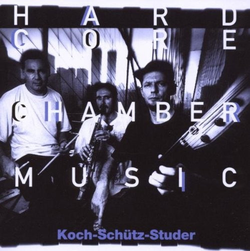 Koch-Schütz-Studer - Hardcore Chambermusic Music CD