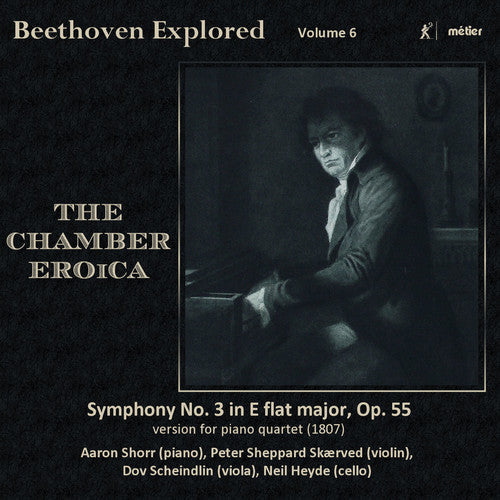Beethoven / Skaerved / Scheindlin / Heyde - Beethoven Explored-Chamber Eroica 6 Music CD