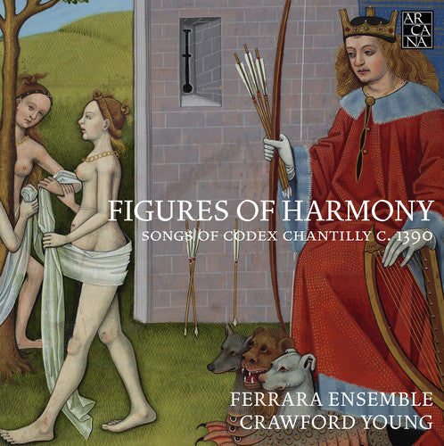 Ferrara Ensemble / Young - Figures of Harmony - Songs of Codex Chantilly Music CD