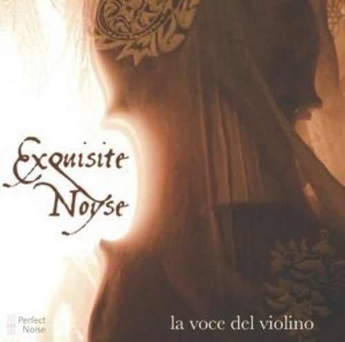 Exquisite Noyse - La Voce Del Violino Music CD
