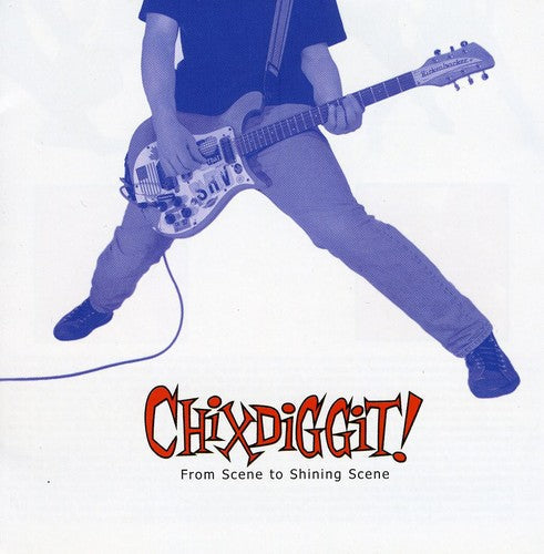 Chixdiggit! - From Scene To Shining Scene Music CD