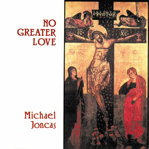 Michael Joncas - No Greater Love Music CD