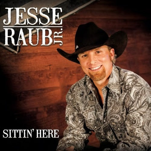 Raub Jesse Jr - Sittin' Here Music CD