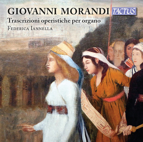 Federica Iannella - Giovanni Morandi: Opera Trascriptions for Organ Music CD