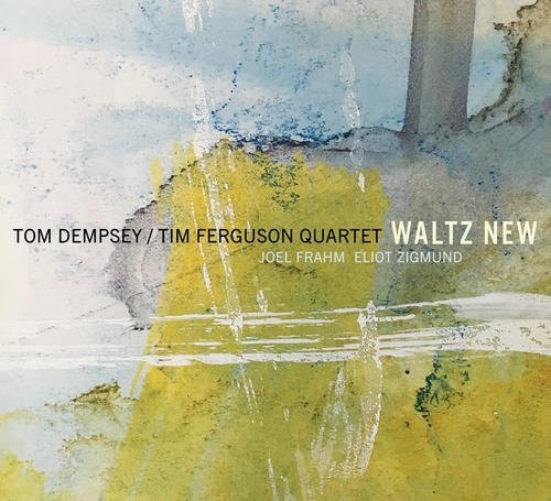 Tom Dempsey / Tim Ferguson Quartet - Waltz New Music CD
