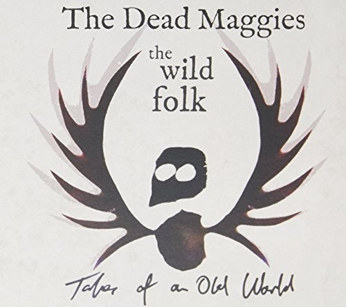 Dead Maggies - Wild Folk Music CD