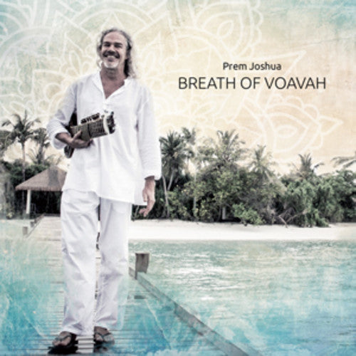 Prem Joshua - Breath Of Voavah Music CD
