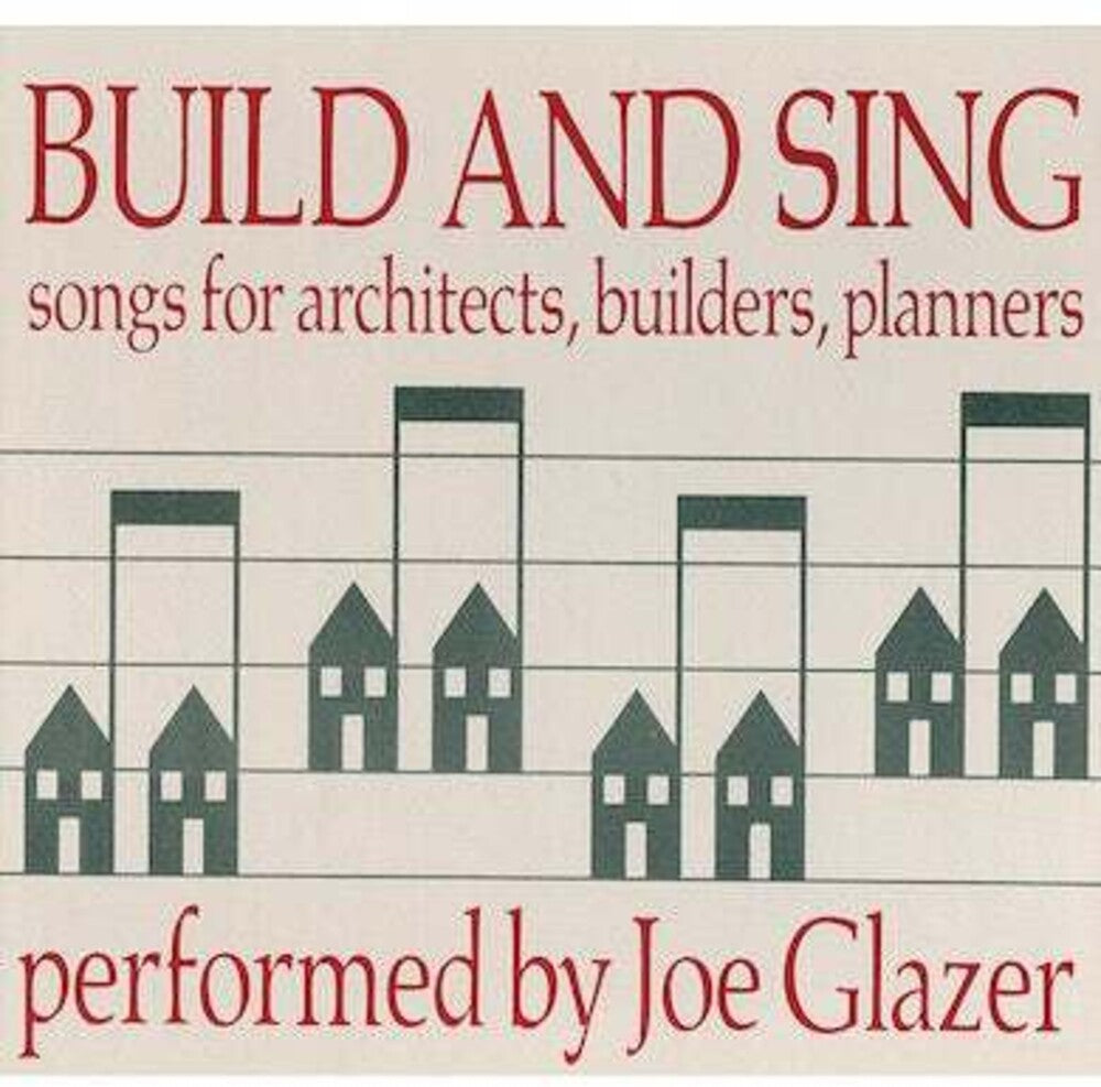 Joe Glazer - Build & Sing: Songs For Architects, Builders & Pla Music CD