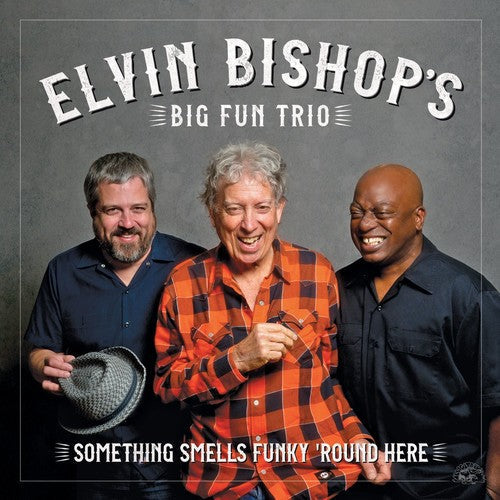 Elvin Bishop's Big Fun Trio - Something Smells Funky 'round Here Music CD