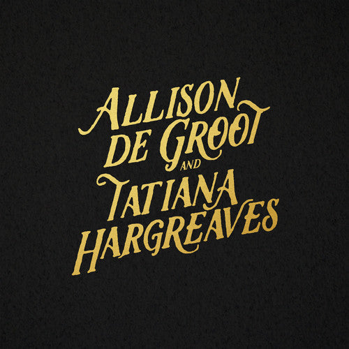 Allison De Groot & Tatiana Hargreaves - Allison De Groot & Tatiana Hargreaves Music CD