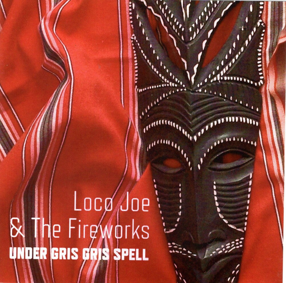Loco Joe & the Fireworks - Under Gris Gris Spell Music CD