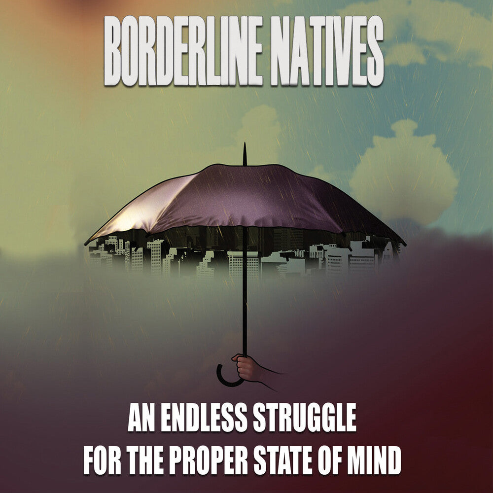 Borderline Natives - An Endless Struggle for the Proper State of Mind Music CD