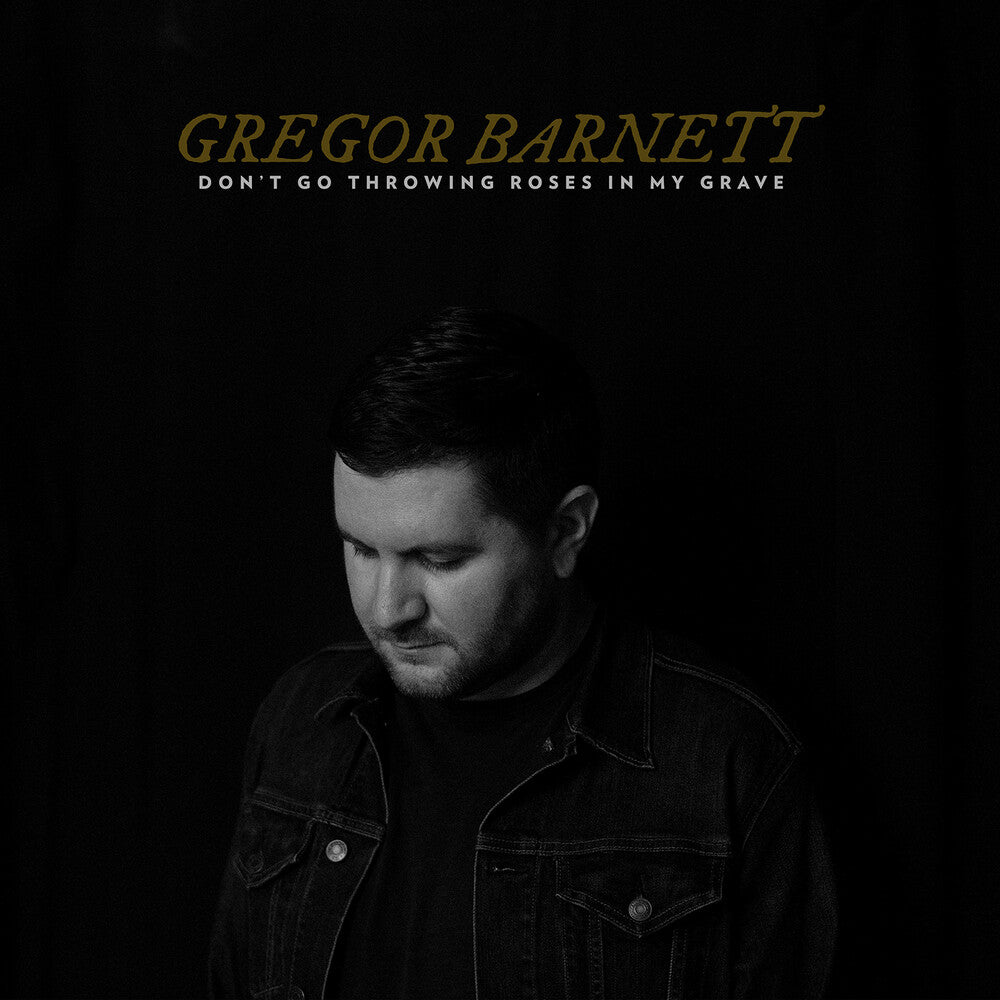 Gregor Barnett - Don't Go Throwing Roses In My Grave Music CD