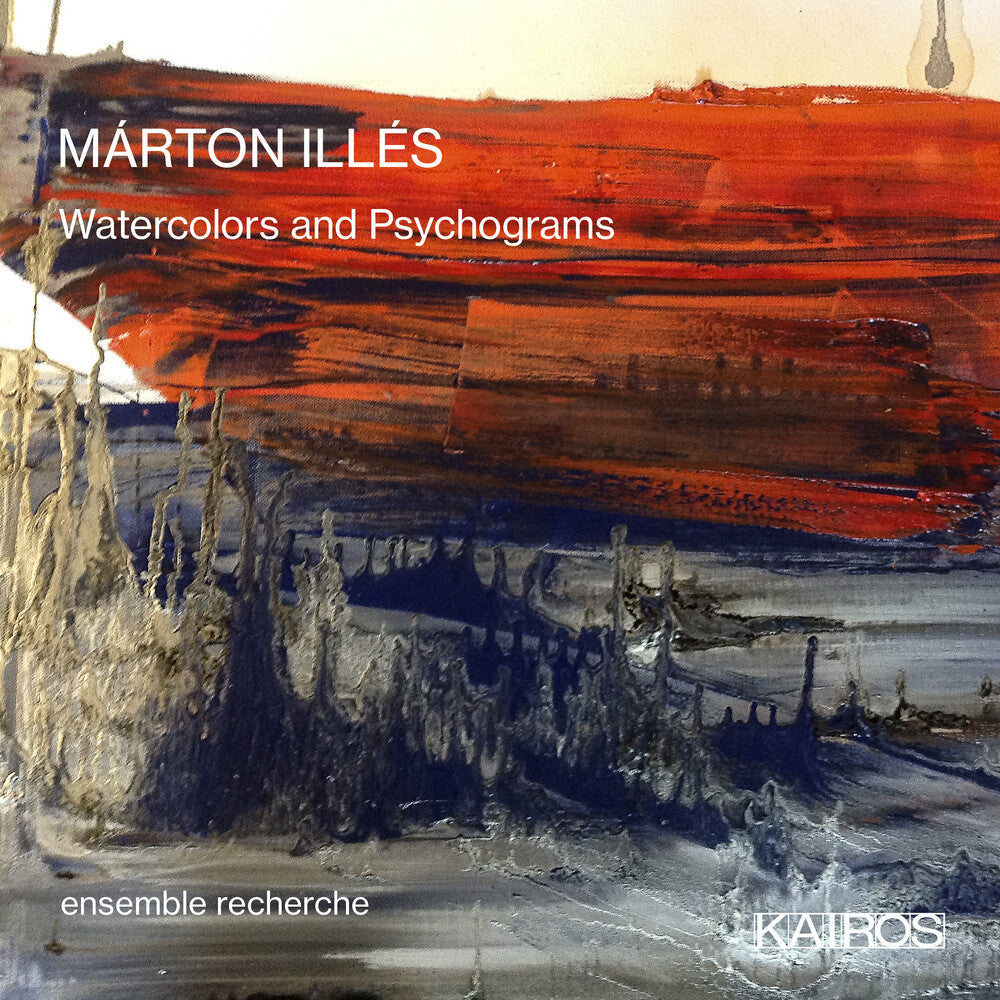 Ensemble Recherche - Marton Illes: Watercolors And Psychograms Music CD