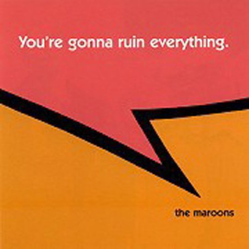 The Maroons - You're Gonna Ruin Everything Music CD