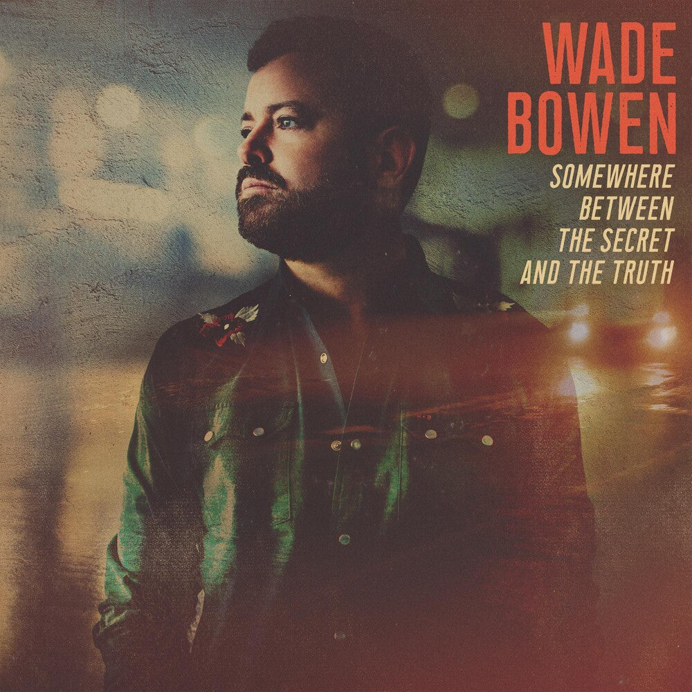 Wade Bowen - Somewhere Between The Secret And The Truth Music CD