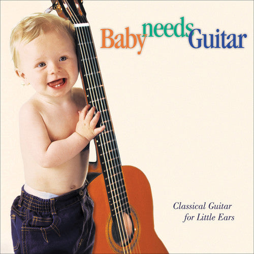 Various Artists - Baby Needs Guitar: Class Guitar Little Ears / Various Music CD