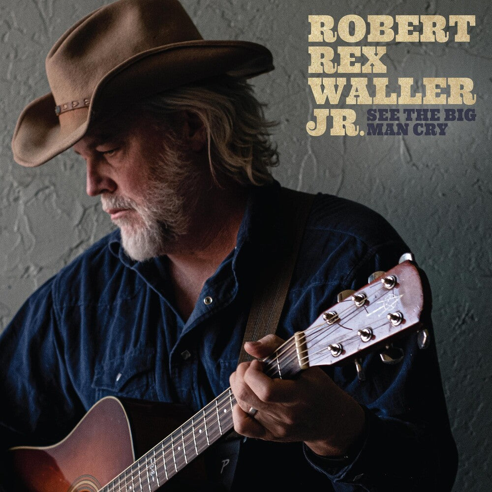 Waller Robert Jr Rex - See The Big Man Cry Music CD