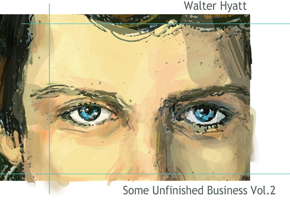 Walter Hyatt - Some Unfinished Business, Vol. 2 Music CD