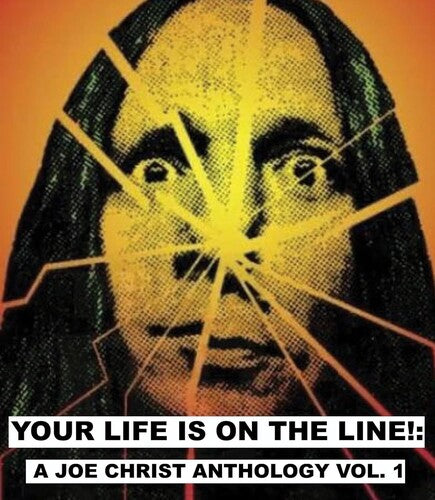 Your Life Is On The Line: A Joe Christ Anthology - Your Life Is On The Line: A Joe Christ Anthology - Blu-ray