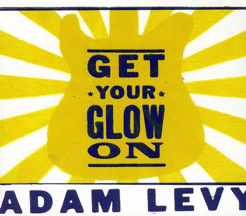 Adam Levy - Get Your Glow on Music CD