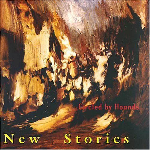 NEW STORIES - Circled By Hounds Music CD
